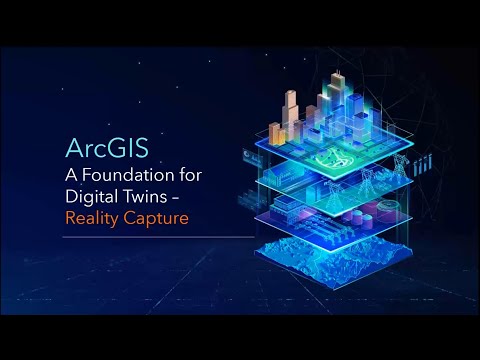 ArcGIS, A Foundation for Digital Twins - Reality Capture