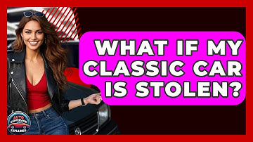 What If My Classic Car Is Stolen? - Auto Coverage Explained