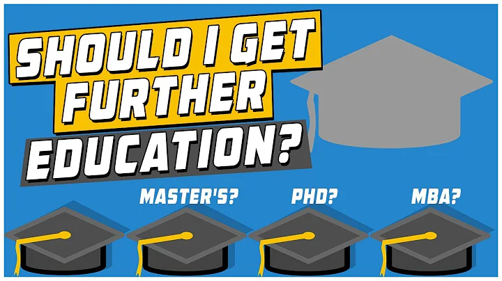 Should I Get Further Education (Master's, PhD, MBA, and More)?