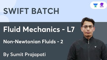 Fluid Mechanics | L7 | GATE 2023 | Swift Batch | Non-Newtonian Fluids Part 2 | Sumit Prajapati