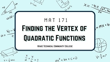 MAT 171 - Notes on Finding Vertex of Quadratic Functions