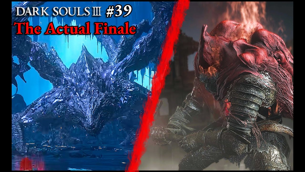 After 3 years I have done it | Dark Souls 3 Part 39 the Actual Finale ...