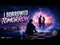 I Borrowed Tomorrow | Official Lyric Video | Emotional Sci-Fi Love Song