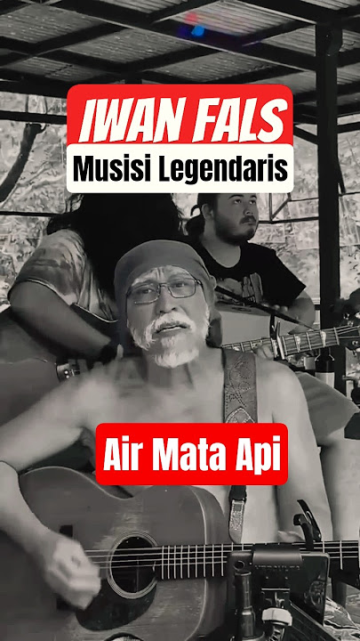 Air Mata Api - Iwan Fals | Musisi Top Legendaris Indonesia