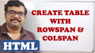 CREATING TABLE WITH ROWSPAN AND COLSPAN - HTML