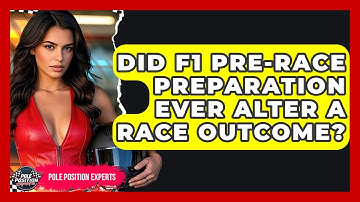 Did F1 Pre-race Preparation Ever Alter A Race Outcome? - Pole Position Experts
