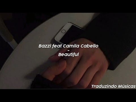 Bazzi feat. Camila Cabello - Beautiful (tradução