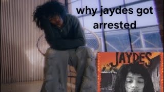 Why Jaydes got arrested