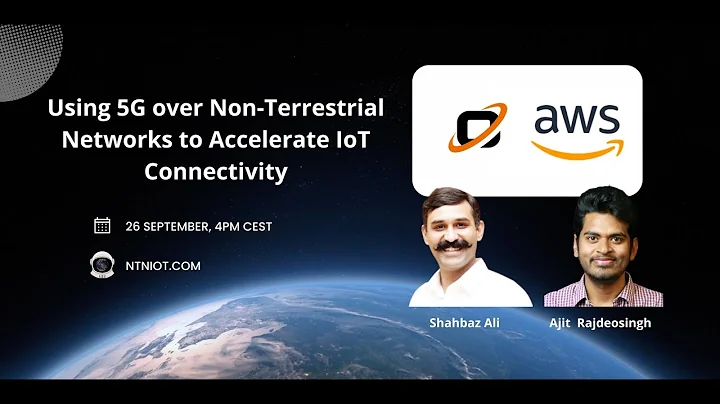 Sateliot and AWS: Using 5G over Non-Terrestrial Networks to Accelerate IoT Connectivity