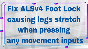 Fix ALSv4 Foot Lock causing legs to stretch when pressing any movement inputs or when spamming it