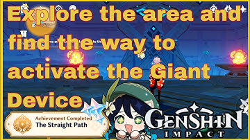 Explore the area and find the way to activate the giant device Genshin Impact @GenshinImpact