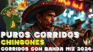 PUROS CORRIDOS CHINGONES - Corridos Con Banda Mix 2024