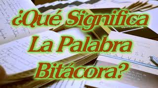 ¿Qué Significa La Palabra Bitácora? screenshot 4