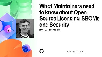 Open Source Licensing, SBOMs and Security for Maintainers