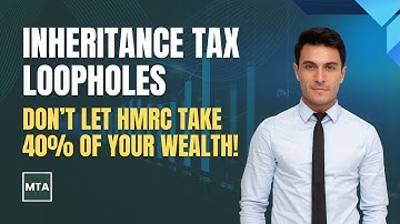 Inheritance Tax Loopholes in the UK (2025-26) | Legal Ways to Reduce IHT Explained by MTA