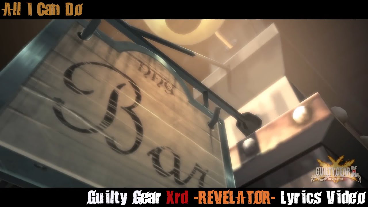 All I Can Do Lyrics Video - Guilty Gear Xrd All I Can Do Lyrics Video - Guilty Gear Xrd