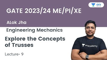 Explore the Concepts of Trusses | Engineering Mechanics | L-9 | Gate 23/24 | Alok Jha
