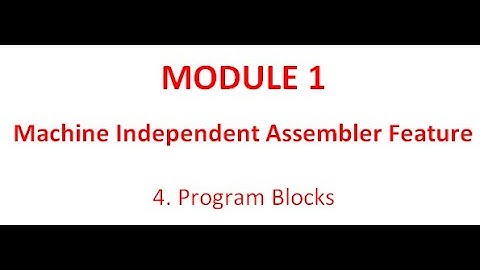 M1_Program Blocks|Machine Independent Assembler Feature