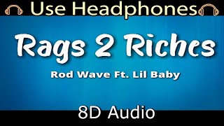 Rod Wave - Rags2Riches 2 ft Lil Baby (8D AUDIO)