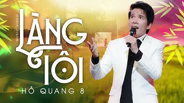 Làng Tôi - Hồ Quang 8 | Nhạc  quê hương 2021 nghe là nhớ nhà.