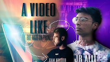 INSPIRED VIDEO LIKE SAM KOLDER AND JR ALLI | MADE ON PHONE |