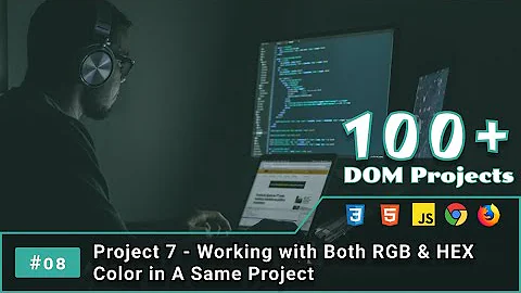 8 . Project 7 - Working with Both Hexadecimal and RGB Color Code | JS DOM Projects in Bangla