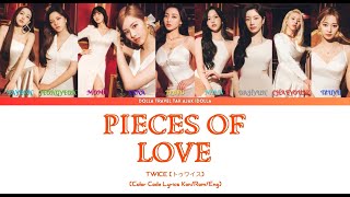 TWICE (トゥワイス) | PIECES OF LOVE (Color Coded Lyrics Kan/Rom/Eng)