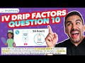 IV Drip Factors ; Practice Question Series - Question #10
