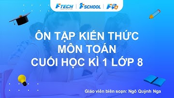 Bài giảng ôn luyện kiến thức cuối học kì 1 môn Toán lớp 8 - FQA.vn