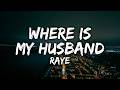 RAYE WHERE IS MY HUSBAND Lyrics 