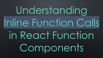 Understanding Inline Function Calls in React Function Components