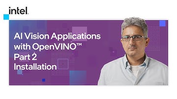 Installation | AI Vision Applications with OpenVINO™ | Part 2 | Intel Software