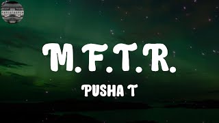 Pusha T - M.F.T.R. (Lyrics)