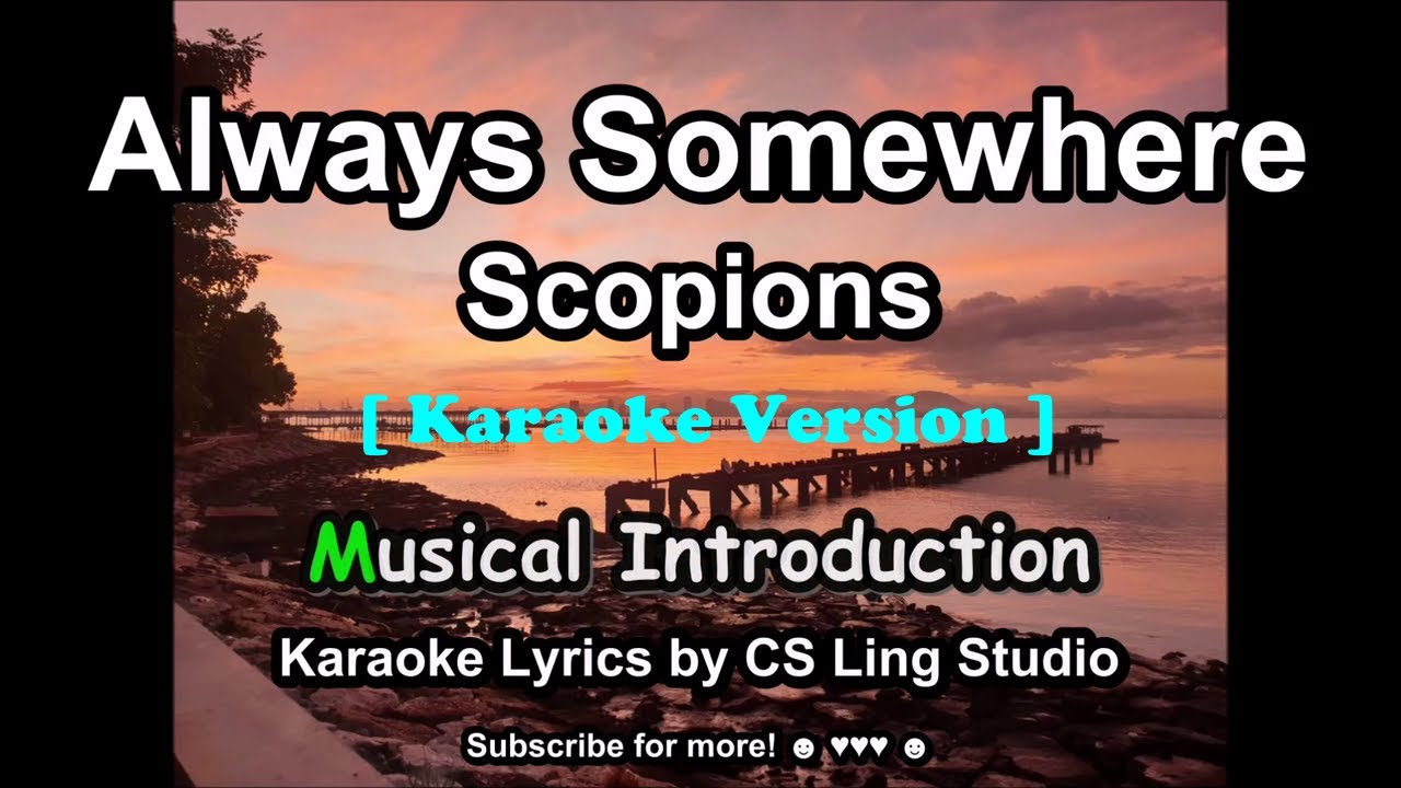 (Karaoke Version) Always Somewhere | Scorpions | Karaoke Lyrics by CS Ling Studio (Karaoke Version) Always Somewhere | Scorpions | Karaoke Lyrics by CS Ling Studio