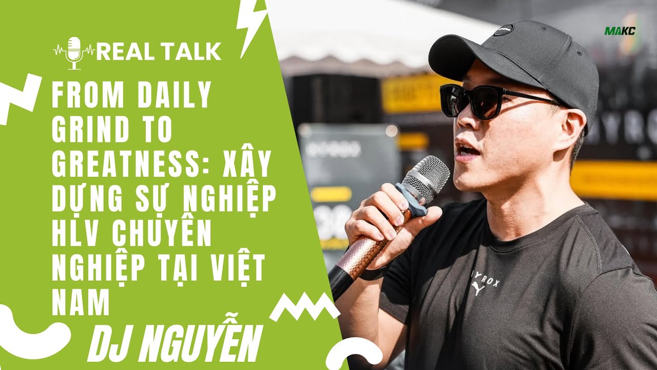 🎧 REAL TALK EP4 | DJ NGUYỄN – 15 NĂM LÀM NGHỀ & XÂY DỰNG HUẤN LUYỆN VIÊN CHUYÊN NGHIỆP TẠI VIETNAM