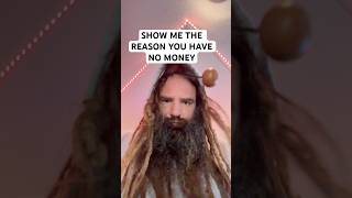 Show Me The Reason You Have No Money