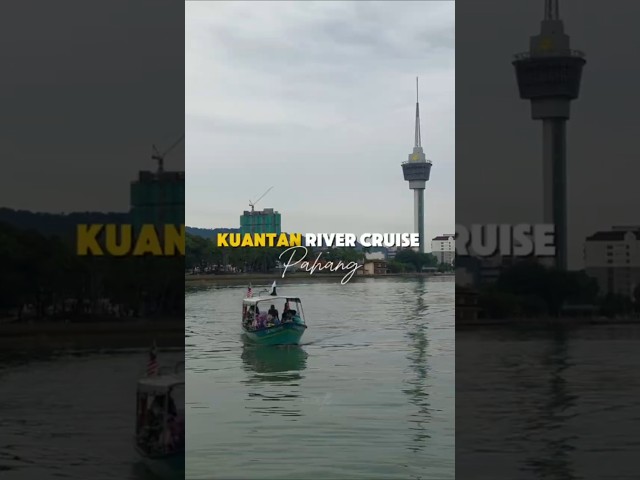 Kuantan River Cruise 🌊