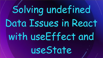 Solving undefined Data Issues in React with useEffect and useState