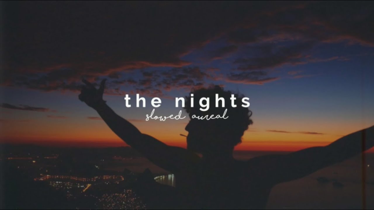 Песня ночь slowed. The Nights Avicii текст.