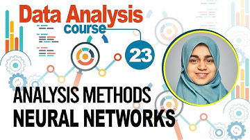 23 Data Analysis Methods | Neural Networks | Course By Sana Rasheed
