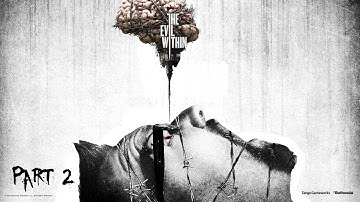 The Evil Within (Part 2) walkthrough | END OF THE WORLD!!!