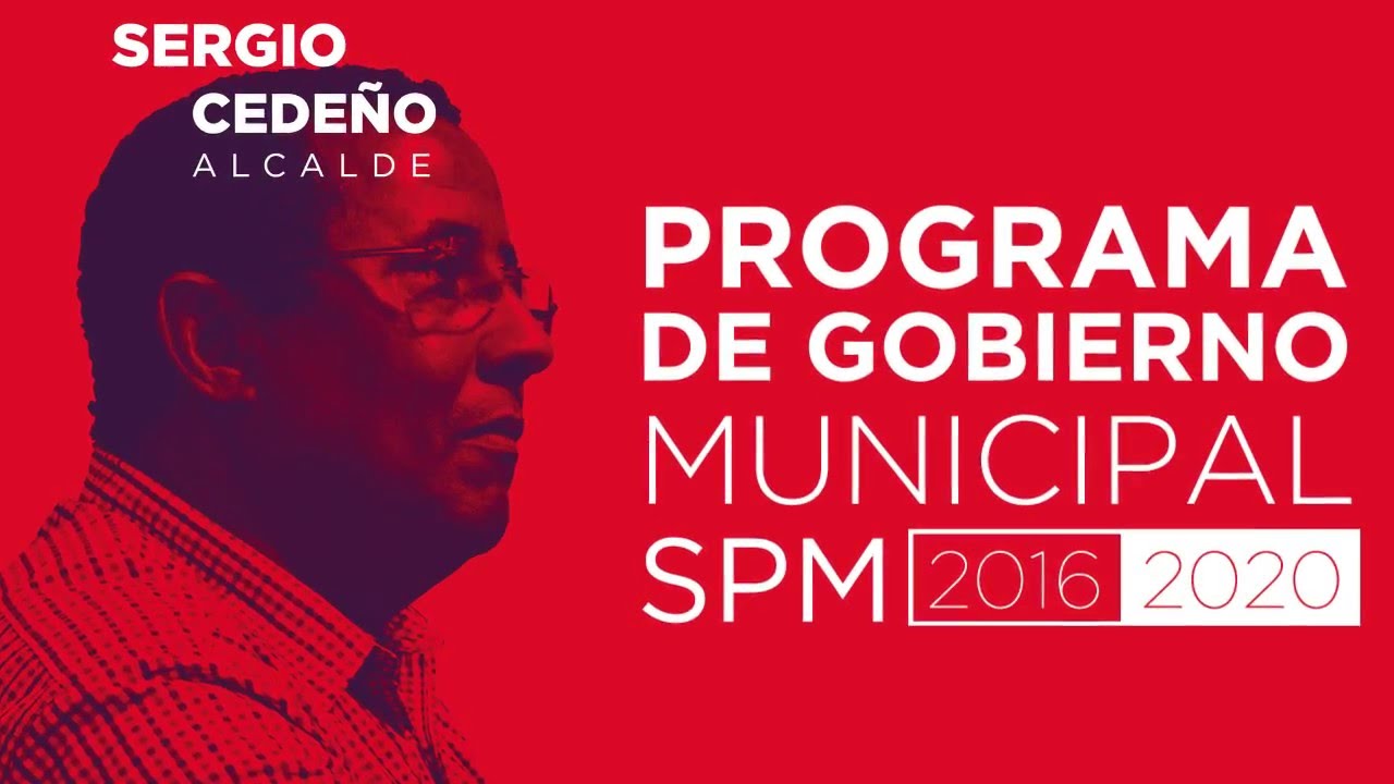 Presentación Programa de Gobierno Municipal Sergio Cedeño Alcalde SPM ...