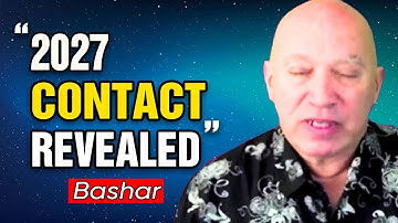 Bashar Channeling: Bashar’s 2026-2027 Contact Event REVEALED What It REALLY Means