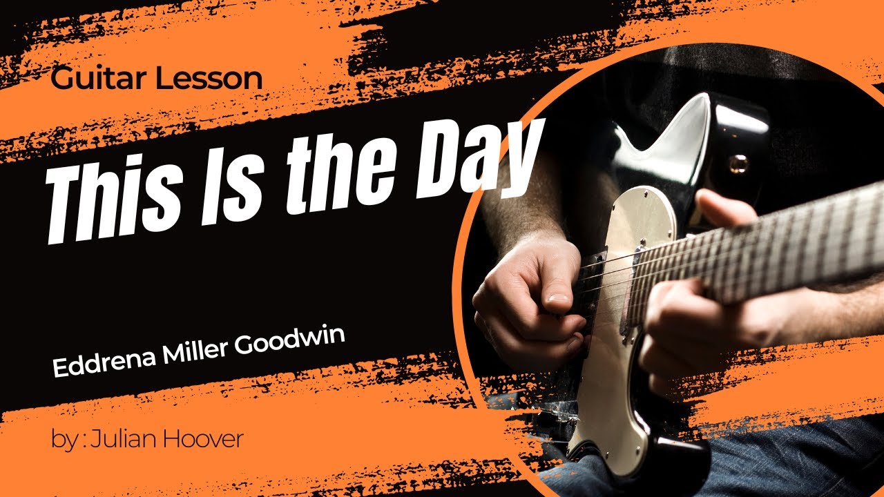 Guitar Lesson: “This Is the Day” by Eddrena Miller Goodwin | Gospel Guitar Tutorial + Chord Chart