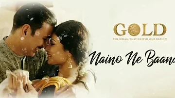 Naino Ne Baandhi | Gold | Akshay Kumar | Mouni Roy