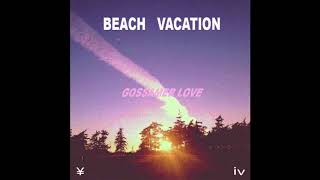 Beach Vacation - Gossamer Love