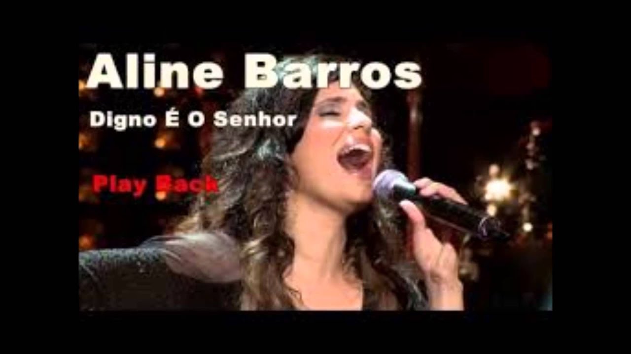 aline barros digno é o Senhor PLAY BACK