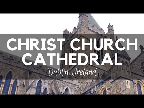 Christ Church Cathedral in Dublin Ireland- Dublin Sightseeing / Things to do in Dublin