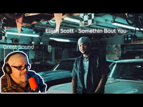 Elijah Scott - Somethin Bout You ...Reaction