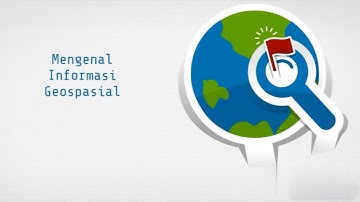 Mengenal Informasi Geospasial  |  SaIG 2B